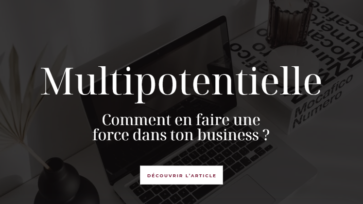 Tu as 1000 idées et tu passes d'un projet à l'autre ? Tu es peut-être multipotentielle. Découvre ce que ça veut dire et comment transformer ce trait en super-pouvoir pour ton business.