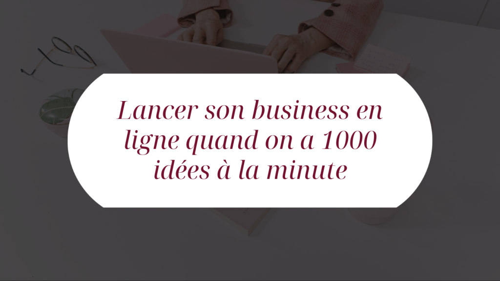 Tu as trop d'idées et tu ne sais pas par où commencer pour lancer ton business en ligne ? Voici une méthode concrète pour passer à l'action sans te disperser ni brider ton côté multipotentiel